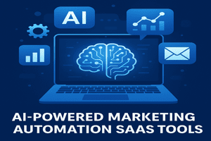 AI-Powered Marketing Automation SaaS Tools: The Future of Smarter Marketing in 2025